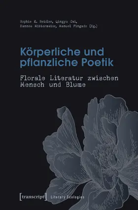 Seidler / Cai / Mittermaier |  Körperliche und pflanzliche Poetik | Buch |  Sack Fachmedien