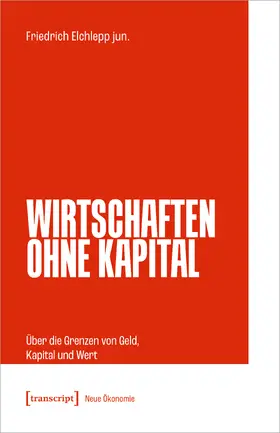 Elchlepp jun. |  Wirtschaften ohne Kapital | Buch |  Sack Fachmedien