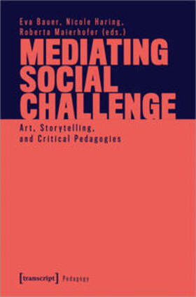 Bauer / Haring / Maierhofer | Mediating Social Challenge | Buch | 978-3-8376-7277-0 | sack.de