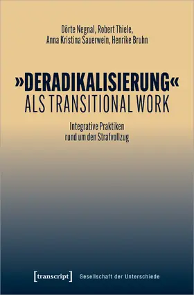 Negnal / Thiele / Sauerwein | 'Deradikalisierung' als Transitional Work | Buch | 978-3-8376-7285-5 | sack.de