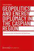 Gurbanov |  Geopolitics and Energy Diplomacy in the Caspian Region | Buch |  Sack Fachmedien