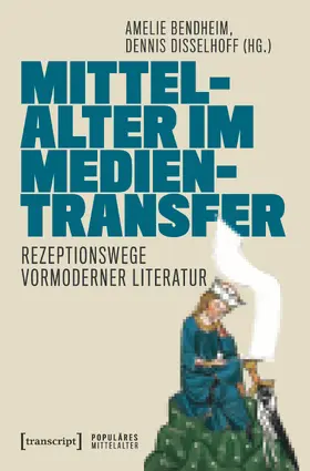 Bendheim / Disselhoff / Delseit |  Mittelalter im Medientransfer | Buch |  Sack Fachmedien