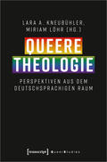 Kneubühler / Löhr |  Queere Theologie | Buch |  Sack Fachmedien