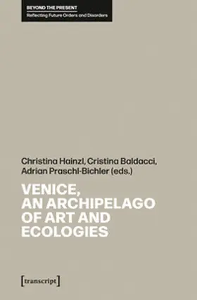 Hainzl / Baldacci / Praschl-Bichler |  Venice, an Archipelago of Art and Ecologies | Buch |  Sack Fachmedien
