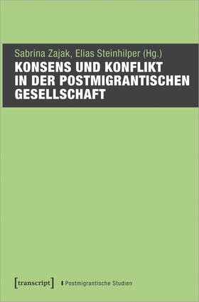 Zajak / Steinhilper |  Konsens und Konflikt in der postmigrantischen Gesellschaft | Buch |  Sack Fachmedien