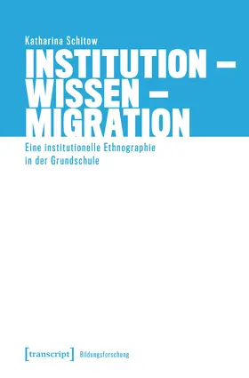 Schitow |  Institution - Wissen - Migration | Buch |  Sack Fachmedien