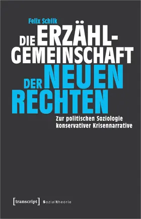 Schilk |  Die Erzählgemeinschaft der Neuen Rechten | Buch |  Sack Fachmedien