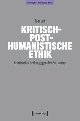 Loh |  Kritisch-posthumanistische Ethik | Buch |  Sack Fachmedien