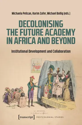 Pelican / Zafer / Bollig |  Decolonising the Future Academy in Africa and Beyond | Buch |  Sack Fachmedien