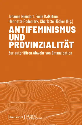 Niendorf / Kalkstein / Rodemerk |  Antifeminismus und Provinzialität | Buch |  Sack Fachmedien