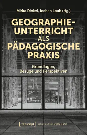 Dickel / Laub |  Geographieunterricht als pädagogische Praxis | Buch |  Sack Fachmedien