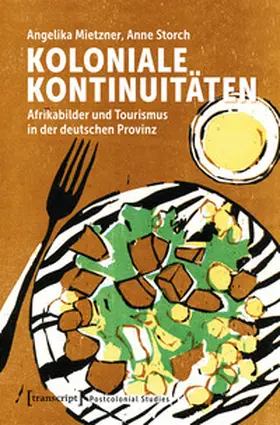 Mietzner / Storch | Koloniale Kontinuitäten | Buch | 978-3-8376-7680-8 | sack.de