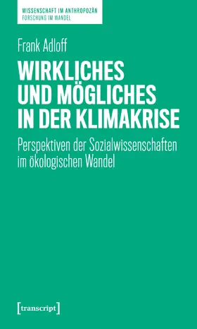 Adloff |  Wirkliches und Mögliches in der Klimakrise | Buch |  Sack Fachmedien