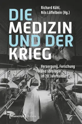 Kühl / Löffelbein |  Die Medizin und der Krieg | Buch |  Sack Fachmedien