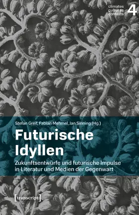 Greif / Mehmel / Sinning |  Futurische Idyllen | Buch |  Sack Fachmedien
