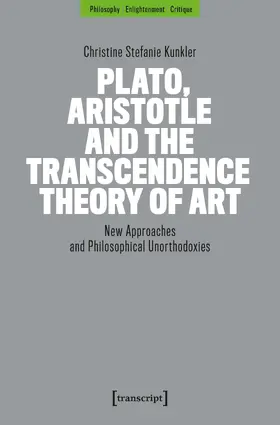 Kunkler |  Plato, Aristotle and the Transcendence Theory of Art | Buch |  Sack Fachmedien