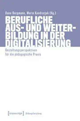 Bergmann / Kondratjuk |  Berufliche Aus- und Weiterbildung in der Digitalisierung | Buch |  Sack Fachmedien
