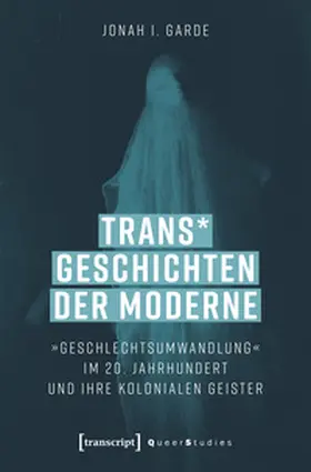 Garde |  Trans* Geschichten der Moderne | Buch |  Sack Fachmedien