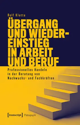 Klatta |  Übergang und Wiedereinstieg in Arbeit und Beruf | Buch |  Sack Fachmedien