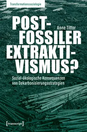 Tittor |  Postfossiler Extraktivismus? | Buch |  Sack Fachmedien