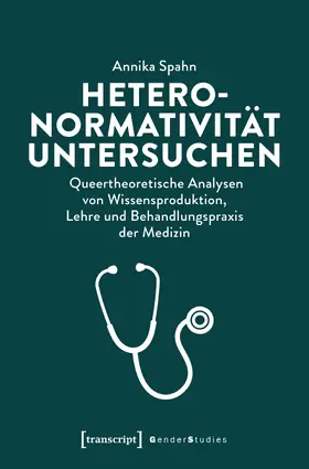 Spahn |  Heteronormativität untersuchen | Buch |  Sack Fachmedien