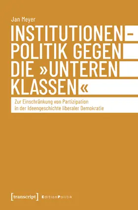 Meyer |  Institutionenpolitik gegen die 'unteren Klassen' | Buch |  Sack Fachmedien
