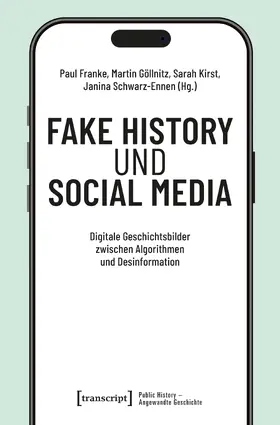 Franke / Göllnitz / Kirst |  Fake History und Social Media | Buch |  Sack Fachmedien