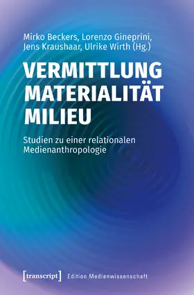 Beckers / Gineprini / Kraushaar |  Vermittlung - Materialität - Milieu | Buch |  Sack Fachmedien