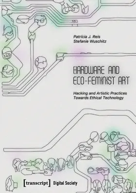 Reis / Wuschitz |  Hardware and Eco-Feminist Art | Buch |  Sack Fachmedien