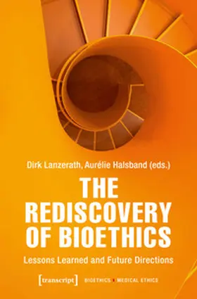 Lanzerath / Halsband | The Rediscovery of Bioethics | Buch | 978-3-8376-7892-5 | sack.de
