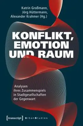 Großmann / Hüttermann / Krahmer |  Konflikt, Emotion und Raum | Buch |  Sack Fachmedien