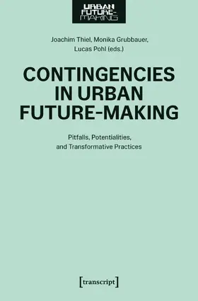 Thiel / Grubbauer / Pohl |  Contingencies in Urban Future-Making | Buch |  Sack Fachmedien