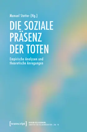 Stetter |  Die soziale Präsenz der Toten | Buch |  Sack Fachmedien