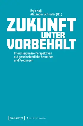 Noji / Schröder | Zukunft unter Vorbehalt | Buch | 978-3-8376-7911-3 | www.sack.de
