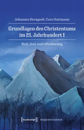 Herzgsell / Duttmann |  Grundlagen des Christentums im 21. Jahrhundert I | Buch |  Sack Fachmedien