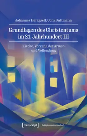 Herzgsell / Duttmann |  Grundlagen des Christentums im 21. Jahrhundert III | Buch |  Sack Fachmedien