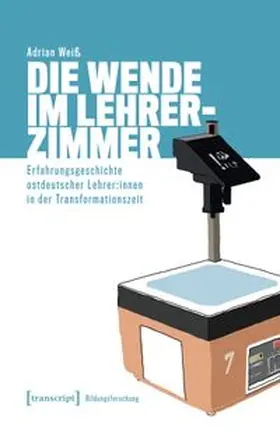 Weiß |  Die Wende im Lehrerzimmer | Buch |  Sack Fachmedien