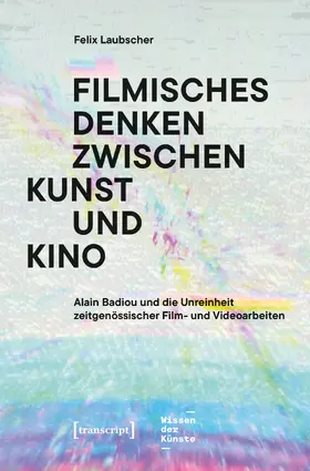 Laubscher |  Filmisches Denken zwischen Kunst und Kino | Buch |  Sack Fachmedien