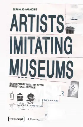 Garnicnig |  Artists Imitating Museums | Buch |  Sack Fachmedien