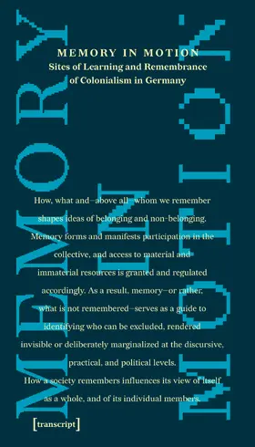 Angut Oola / Rajanayagam / Asare |  Memory in Motion – Sites of Learning and Remembrance of Colonialism in Germany | Buch |  Sack Fachmedien