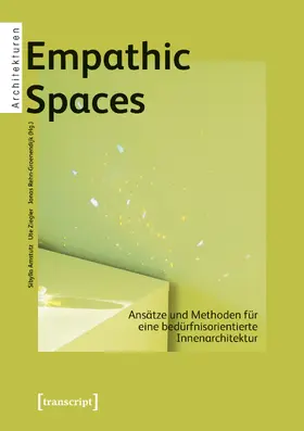 Amstutz / Ziegler / Rehn-Groenendijk |  Empathic Spaces - Ansätze und Methoden für eine bedürfnisorientierte Innenarchitektur | Buch |  Sack Fachmedien