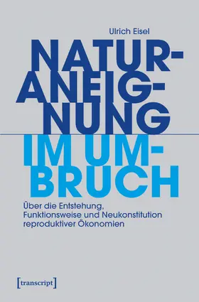 Eisel |  Naturaneignung im Umbruch | Buch |  Sack Fachmedien