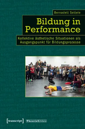 Settele |  Bildung in Performance | Buch |  Sack Fachmedien