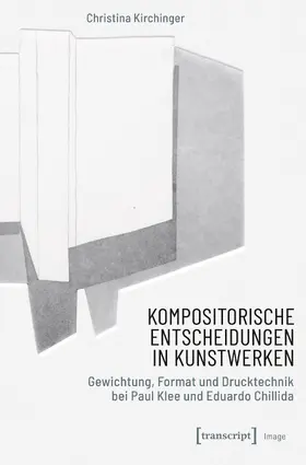 Kirchinger |  Kompositorische Entscheidungen in Kunstwerken | Buch |  Sack Fachmedien