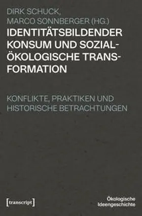 Schuck / Sonnberger |  Identitätsbildender Konsum und sozialökologische Transformation | Buch |  Sack Fachmedien