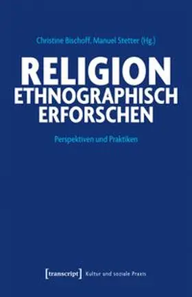 Bischoff / Stetter |  Religion ethnographisch erforschen | Buch |  Sack Fachmedien