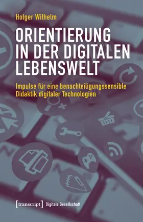 Wilhelm |  Orientierung in der digitalen Lebenswelt | Buch |  Sack Fachmedien