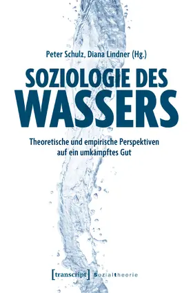 Schulz / Lindner |  Soziologie des Wassers | Buch |  Sack Fachmedien