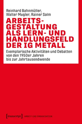 Bahnmüller / Mugler / Salm |  Arbeitsgestaltung als Lern- und Handlungsfeld der IG Metall | Buch |  Sack Fachmedien