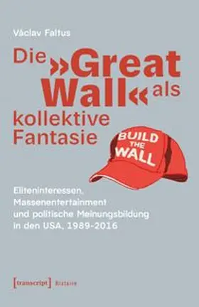 Faltus |  Die 'Great Wall' als kollektive Fantasie | Buch |  Sack Fachmedien